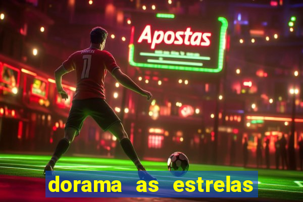 dorama as estrelas nao sao tao brilhantes quanto voce